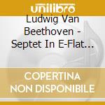 Ludwig Van Beethoven - Septet In E-Flat Major cd