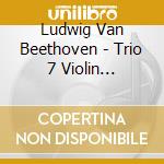 Ludwig Van Beethoven - Trio 7 Violin Violoncello Piano In B-Flat Major cd