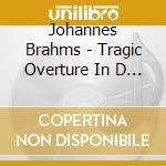 Johannes Brahms - Tragic Overture In D Minor cd