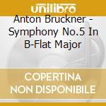Anton Bruckner - Symphony No.5 In B-Flat Major cd