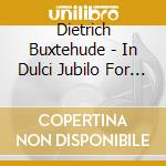 Dietrich Buxtehude - In Dulci Jubilo For Organ cd