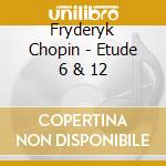Fryderyk Chopin - Etude 6 & 12 cd musicale di Fryderyk Chopin