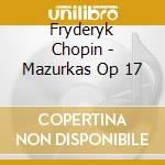 Fryderyk Chopin - Mazurkas Op 17 cd