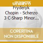 Fryderyk Chopin - Scherzo 3 C-Sharp Minor Op 39 cd musicale di Fryderyk Chopin