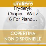 Fryderyk Chopin - Waltz 6 For Piano D-Flat Major Op 64 1 cd