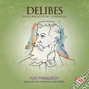 Leo Delibes - Sylvia / Intermezzo cd musicale di Delibes