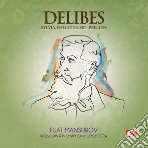 Leo Delibes - Sylvia / Prelude cd musicale di Delibes