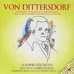Carl Ditters Von Dittersdorf - Symphony Concertante Bassoon Viola & Chamber Orch cd musicale di Dittersdorf