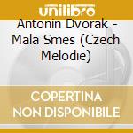 Antonin Dvorak - Mala Smes (Czech Melodie) cd