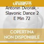 Antonin Dvorak - Slavonic Dance 2 E Min 72 cd