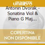 Antonin Dvorak - Sonatina Viol & Piano G Maj 100 B 183 cd musicale di Antonin Dvorak