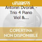 Antonin Dvorak - Trio 4 Piano Viol & Violoncello G Min 90 cd