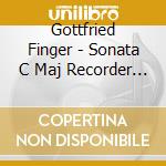 Gottfried Finger - Sonata C Maj Recorder & Harpsichord cd