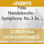 Felix Mendelssohn - Symphony No.3 In A Minor Op 56 cd