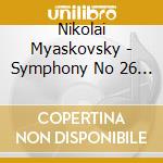 Nikolai Myaskovsky - Symphony No 26 In C Major Op 79 cd