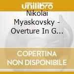 Nikolai Myaskovsky - Overture In G Major For Symphony Orchestra cd