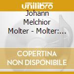 Johann Melchior Molter - Molter: Concerto For Trumpet And Orchestra No. 1 cd musicale di Johann Melchior Molter