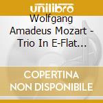 Wolfgang Amadeus Mozart - Trio In E-Flat Major K. 498 cd musicale di Wolfgang Amadeus Mozart