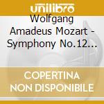 Wolfgang Amadeus Mozart - Symphony No.12 In G Major K. 110 cd musicale di Wolfgang Amadeus Mozart