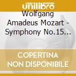 Wolfgang Amadeus Mozart - Symphony No.15 In G Major K. 124 cd musicale di Wolfgang Amadeus Mozart