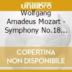 Wolfgang Amadeus Mozart - Symphony No.18 In F Major K. 130 cd musicale di Wolfgang Amadeus Mozart