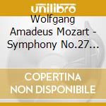Wolfgang Amadeus Mozart - Symphony No.27 In G Major K. 199 cd musicale di Wolfgang Amadeus Mozart