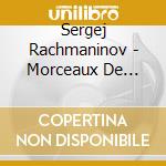 Sergej Rachmaninov - Morceaux De Fantaisie 4 / Polichinelle In F-Sharp cd musicale di Sergej Rachmaninov