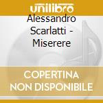 Alessandro Scarlatti - Miserere cd musicale di Scarlatti