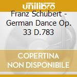 Franz Schubert - German Dance Op. 33 D.783 cd