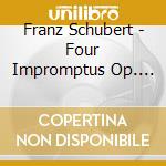 Franz Schubert - Four Impromptus Op. 90 D.899 cd musicale di Franz Schubert