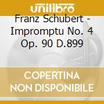 Franz Schubert - Impromptu No. 4 Op. 90 D.899 cd musicale di Franz Schubert