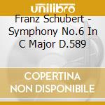Franz Schubert - Symphony No.6 In C Major D.589 cd