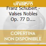 Franz Schubert - Valses Nobles Op. 77 D. 969 cd