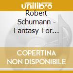 Robert Schumann - Fantasy For Violin And Orchestra C Major Op. 131 cd