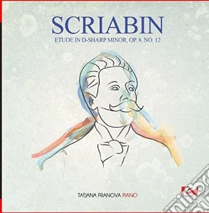 Alexander Scriabin - Etude In D-Sharp Minor Op. 8 No. 12 cd musicale di Alexander Scriabin