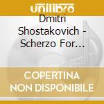Dmitri Shostakovich - Scherzo For Orchestra In F-Sharp Minor Op. 1 cd