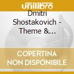Dmitri Shostakovich - Theme & Variations In B-Flat Major Op. 3 cd musicale di Shostakovich
