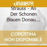 Strauss - An Der Schonen Blauen Donau (The Blue Danube) Op. cd
