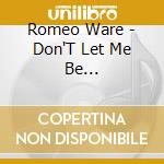 Romeo Ware - Don'T Let Me Be Misunderstood cd