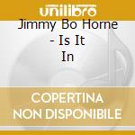 Jimmy Bo Horne - Is It In cd