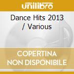 Dance Hits 2013 / Various cd musicale