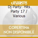 Dj Party: Hits Party 17 / Various cd