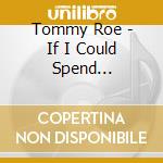Tommy Roe - If I Could Spend Christmas With You cd musicale di Tommy Roe