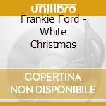 Frankie Ford - White Christmas cd musicale di Frankie Ford