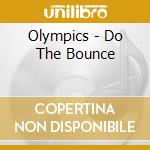 Olympics - Do The Bounce cd musicale di Olympics