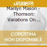 Marilyn Mason - Thomson: Variations On School Tunes For Organ cd