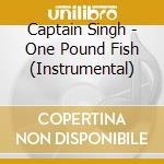 Captain Singh - One Pound Fish (Instrumental) cd