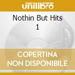 Nothin But Hits 1 cd