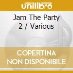 Jam The Party 2 / Various cd