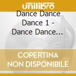 Dance Dance Dance 1 - Dance Dance Dance 1 cd
